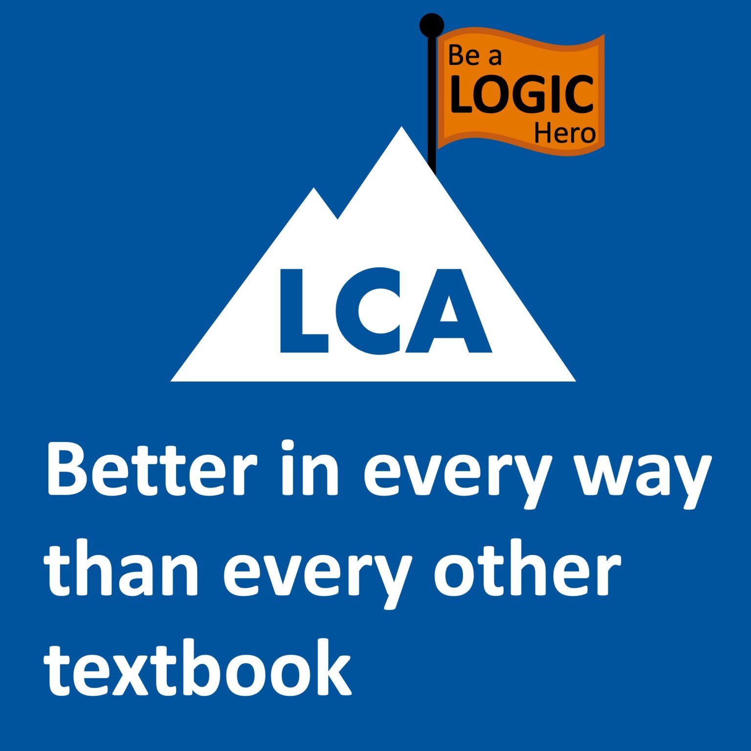 Mountain with a flag on top that reads be a logic hero. Better in every way than every other textbook